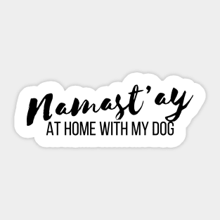 Pet Lover Namastay Home With My Dog T-shirt Sticker